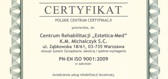 Certyfikat PN-EN ISO 9001:2009 dla ESTETICA-MED w zakresie świadczenia usług rehabilitacji leczniczej
